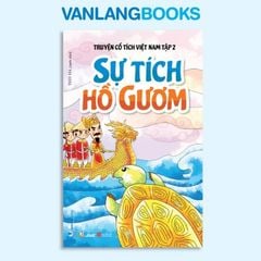 Truyện Cổ Tích Việt Nam Tập 2 - Sự Tích Hồ Gươm - Vanlangbooks