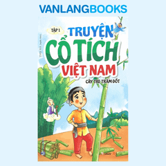 Tập 1: Cây Tre Trăm Đốt - Truyện Cổ Tích Việt Nam - Vanlangbooks