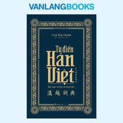 Từ Điển Hán - Việt -(Tái Bản 2025) - Vanlangbooks