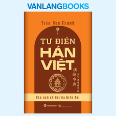 Tự Điển Hán Việt (Hán Ngữ Cổ Đại Và Hiện Đại) - (Tái Bản 2026) – Vanlangbooks