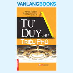 Tư Duy Như Triệu Phú - Vanlangbooks