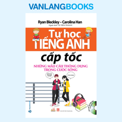 Tự Học Tiếng Anh Cấp Tốc Những Mẫu Câu Thông Dụng Trong Cuộc Sống - Vanlangbooks