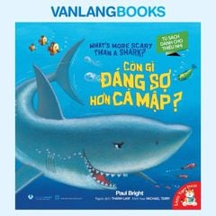 Tủ Sách Dành Cho Thiếu Nhi - Còn Gì Đáng Sợ Hơn Cá Mập? - Vanlangbooks