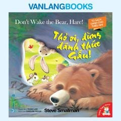 Tủ Sách Dành Cho Thiếu Nhi - Thỏ Ơi, Đừng Đánh Thức Gấu - Vanlangbooks