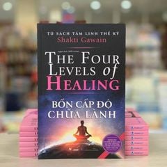 Bốn Cấp Độ Chữa Lành - Tủ Sách Tâm Linh Thế Kỷ - Vanlangbooks