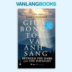 Tủ Sách Tâm Linh Thế Kỷ - Giữa Bóng Tối Và Ánh Sáng  - Vanlangbooks