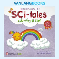 Tủ Sách Tò Mò 3 – 10 Tuổi - Cầu Vồng Đi Đâu?