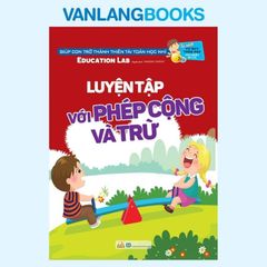 Luyện Tập Với Phép Cộng Và Trừ  - Tư Duy Toán Học Hàn Quốc - Vanlangbooks