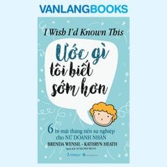 Ước Gì Tôi Biết Sớm Hơn - Vanlangbooks