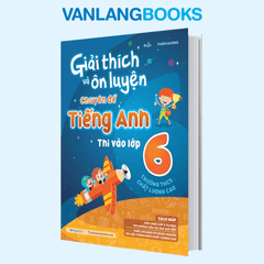 Giải Thích Và Ôn Luyện Chuyên Đề Tiếng Anh Thi Vào Lớp 6 Trường THCS Chất Lượng Cao