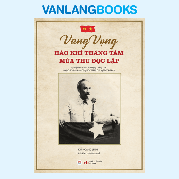 Vang Vọng Hào Khí Tháng Tám Mùa Thu Độc Lập (Kỷ niệm 80 năm Cách Mạng Tháng Tám và Quốc Khánh Nước Cộng Hoà Xã Hội CHủ Nghĩa Việt Nam)