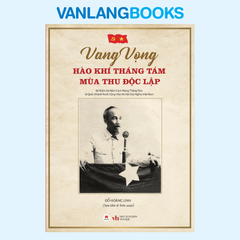 Vang Vọng Hào Khí Tháng Tám Mùa Thu Độc Lập (Kỷ niệm 80 năm Cách Mạng Tháng Tám và Quốc Khánh Nước Cộng Hoà Xã Hội CHủ Nghĩa Việt Nam)