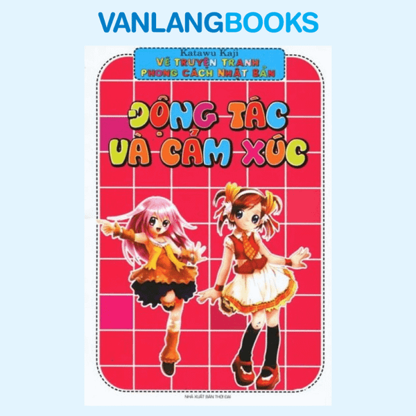 Vẽ Truyện Tranh Phong Cách Nhật Bản - Động Tác Và Cảm Xúc