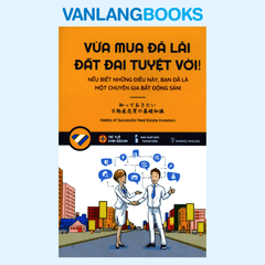 Vừa Mua Đã Lãi, Đất Đai Tuyệt Vời - Tái Bản 2019