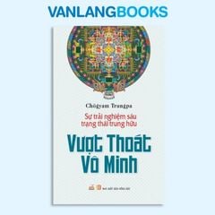 Vượt Thoát Vô Minh - Vanlangbooks