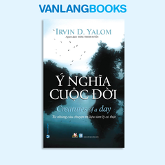 Ý Nghĩa Cuộc Đời - Từ Những Câu Chuyện Trị Liệu Tâm Lý - Vanlangbooks