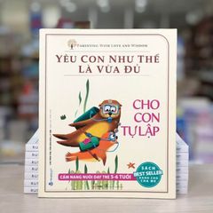 Yêu Con Như Thế Là Vừa Đủ - Cho Con Tự Lập (5-6 Tuổi) - Vanlangbooks