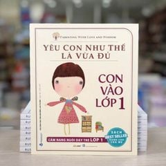 Yêu Con Như Thế Là Vừa Đủ - Con Vào Lớp 1 - Vanlangbooks
