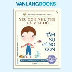 Yêu Con Như Thế Là Vừa Đủ - Tâm Sự Cùng Con - Vanlangbooks