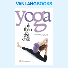Yoga Tinh Thần & Thể Chất (Tái Bản 2018) - Vanlangbooks