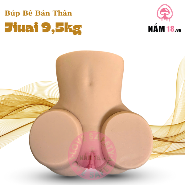  Búp Bê Bán Thân Jiuai 9,5kg 