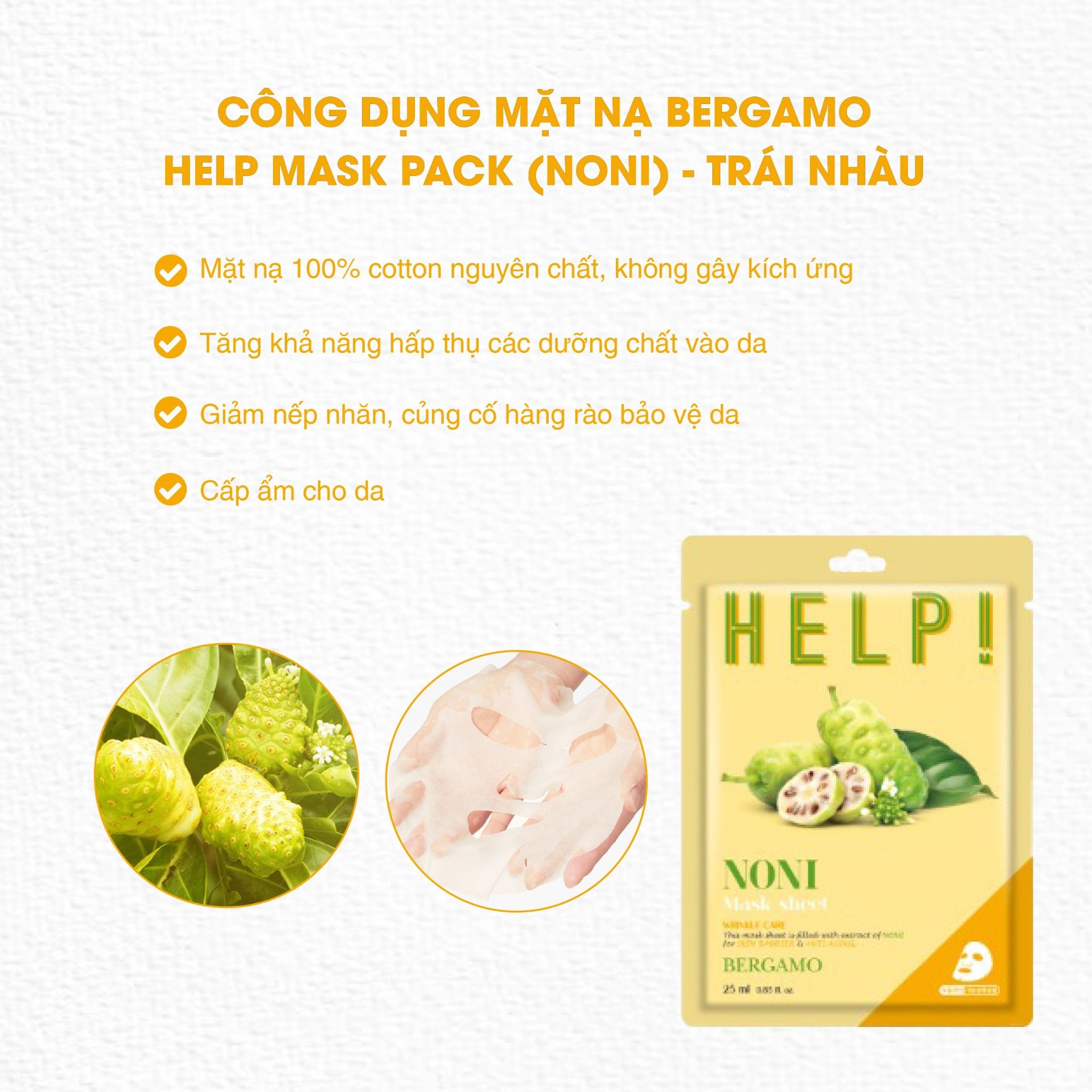 MẶT NẠ BERGAMO HELP MASK PACK NONI - TRÁI NHÀU