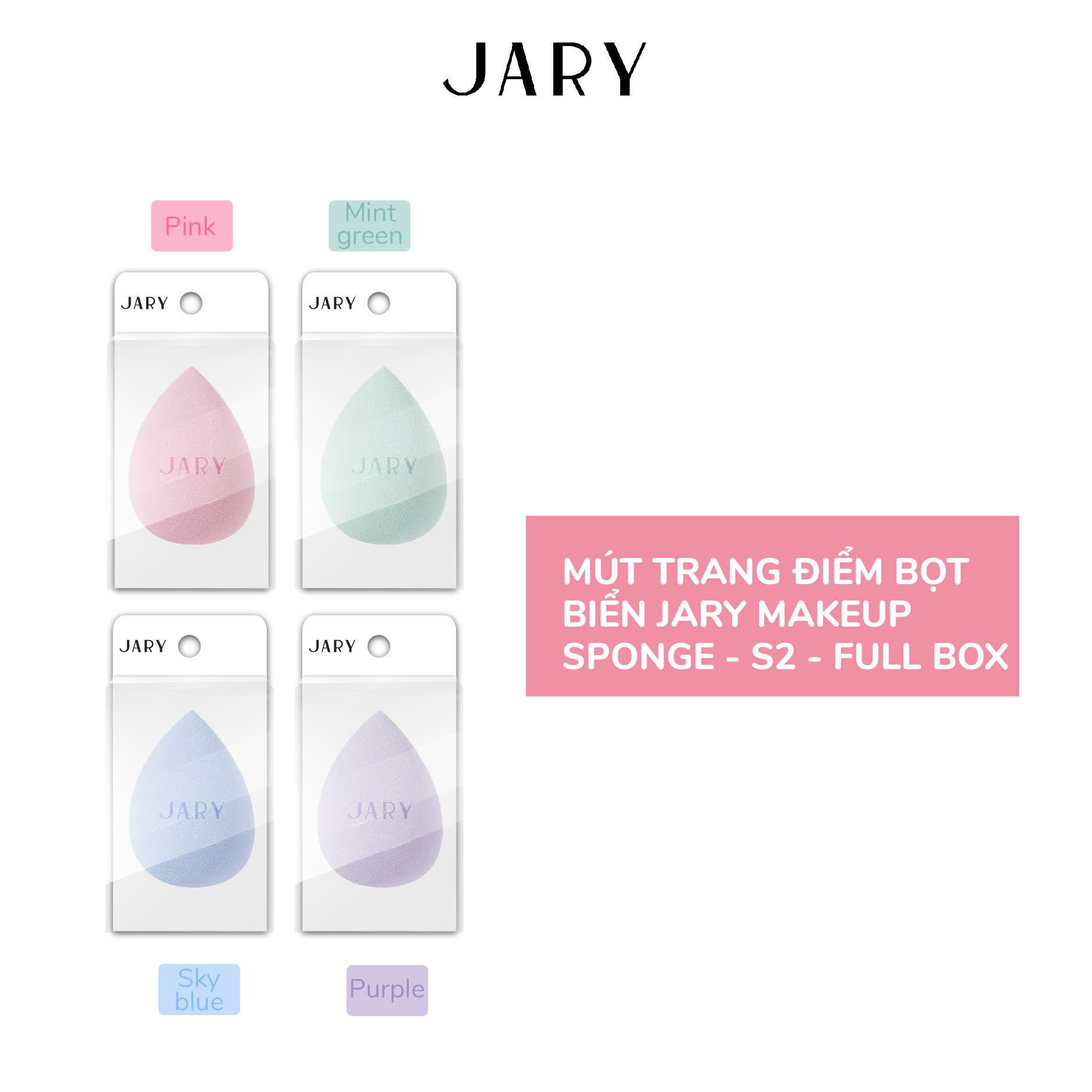 MÚT TRANG ĐIỂM JARY MAKEUP SPONGE - S2 - FULLBOX