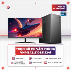 Trọn bộ PC văn phòng VNPi5.12_610851224i | i5 12400 | RAM 8GB | SSD 512GB | 24 inch IPS FHD