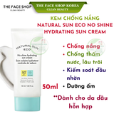  Kem chống nắng dưỡng ẩm cho da dầu hỗn hợp The Face Shop Natural Sun Eco No Shine Hydrating Sun Cream SPF50+PA+++ 50ml 