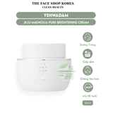  Kem Dưỡng Sáng Trắng Da THEFACESHOP YEHWADAM JEJU MAGNOLIA PURE BRIGHTENING CREAM 50ml 