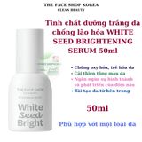 Tinh chất dưỡng trắng da chông lão hóa mờ nám đốm nâu THEFACESHOP WHITE SEED BRIGHTENING SERUM 50ml 