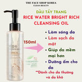  Dầu Tẩy Trang Làm Sáng Da THE FACE SHOP Rice Water Bright Rich Cleansing Oil 150ml 