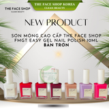  Sơn móng Cao cấp Dễ sơn Nhanh khô Màu sắc bền đẹp THE FACE SHOP fmgt easy gel NAIL POLISH 10ml 