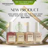  Sơn móng Cao cấp Dễ sơn Nhanh khô Màu sắc bền đẹp THE FACE SHOP fmgt easy gel NAIL POLISH 10ml 