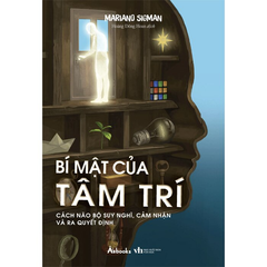 Bí Mật Của Tâm Trí - Cách Não Bộ Suy Nghĩ, Cảm Nhận Và Ra Quyết Định - 
Mariano Sigman