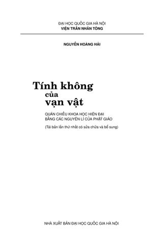  Tính Không Của Vạn Vật - Quán Chiếu Khoa Học Hiện Đại Bằng Các Nguyên Lí Của Phật Giáo - Nguyễn Hoàng Hải 