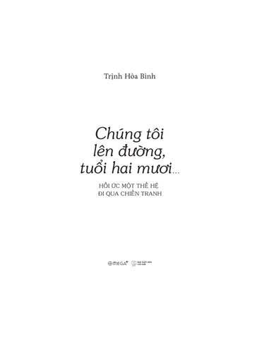  Chúng Tôi Lên Đường, Tuổi Hai Mươi ... Hồi Ức Một Thế Hệ Đi Qua Chiến Tranh - Trịnh Hòa Bình 