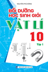 Bồi Dưỡng Học Sinh Giỏi Vật Lí 10 Tập 1 - Nguyễn Phú Đồng