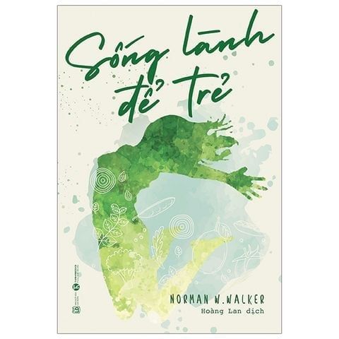  Combo 4 Cuốn ( Ăn Xanh Để Khỏe + Ăn Lành Để Trẻ + Sống Lành Để Trẻ + Thần Dược Xanh ) 