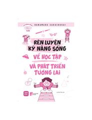 Rèn Luyện Kỹ Năng Sống Về Học Tập Và Phát Triển Tương Lai - Hanamaru Gakushukai