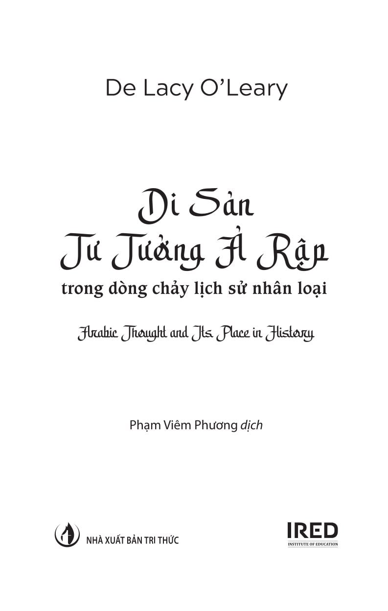 Di Sản Tư Tưởng Ả Rập - Trong Dòng Chảy Lịch Sử Nhân Loại - Arabic Thought and Its Place in History - De Lacy O’Leary