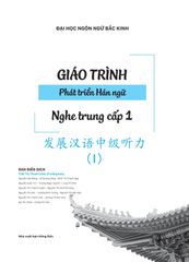 Giáo Trình Phát Triển Hán Ngữ - Nghe Trung Cấp 1 - Đại Học Ngôn Ngữ Bắc Kinh