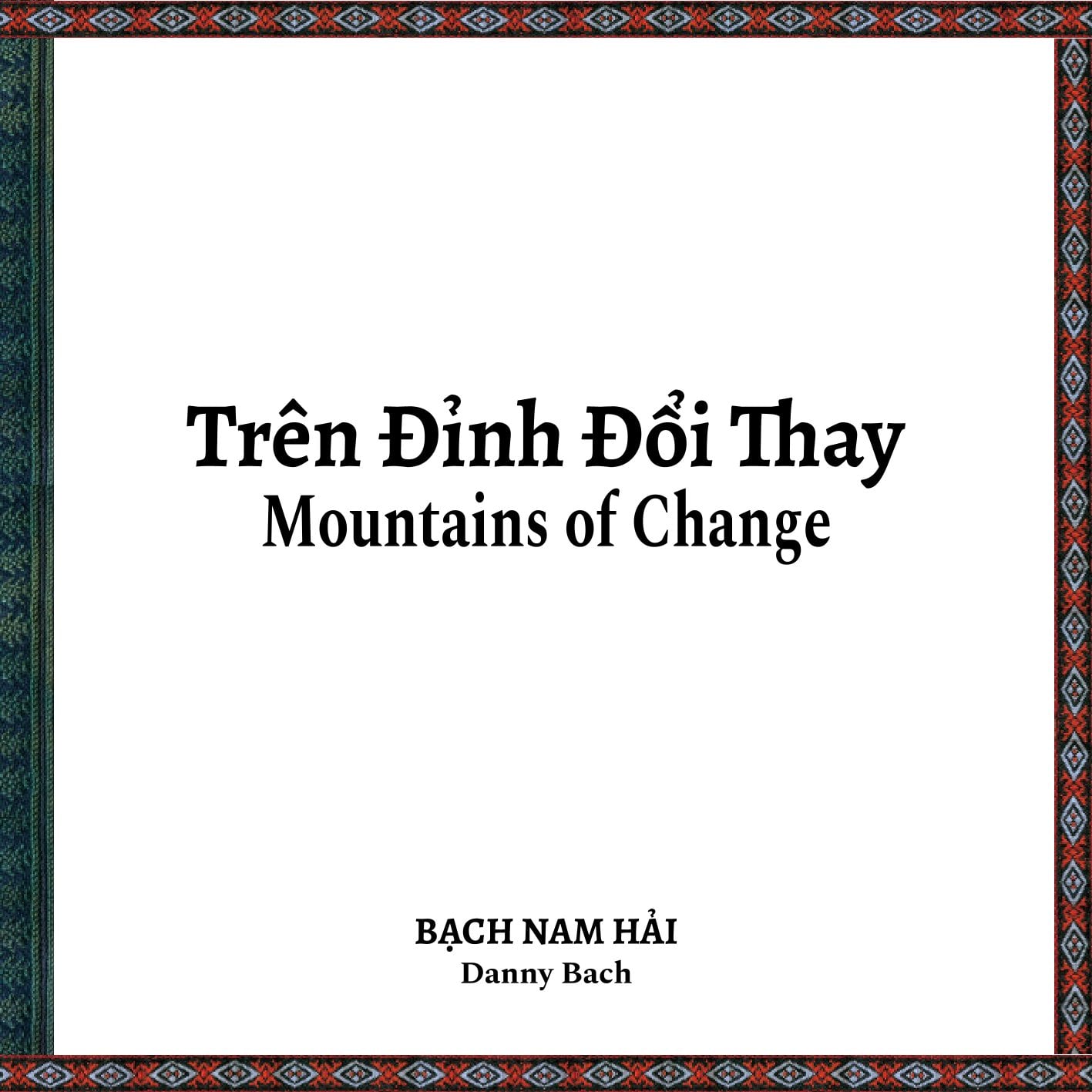 Trên Đỉnh Đổi Thay (Sách Ảnh Song Ngữ Anh Việt Về Sapa ) - Mountains Of Change - Bạch Nam Hải (Danny Bạch)