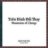  Trên Đỉnh Đổi Thay - Mountains Of Change - Bạch Nam Hải (Danny Bạch) 