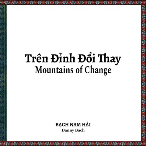  Trên Đỉnh Đổi Thay - Mountains Of Change - Bạch Nam Hải (Danny Bạch) 