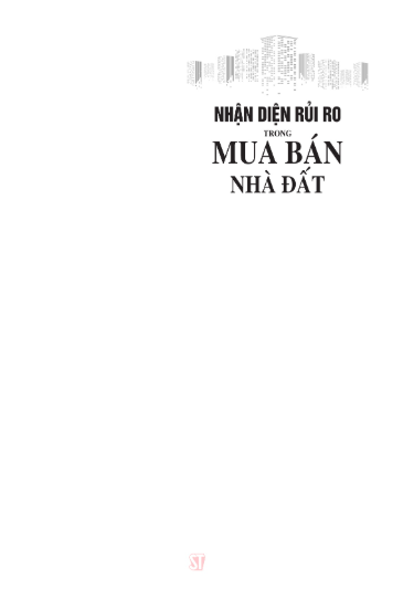 Nhận Diện Rủi Ro Trong Mua Bán Nhà Đất (Tái Bản Lần Thứ Nhất Có Sửa Chữa, Bổ Sung) - Luật sư Phạm Thanh Hữu - (NXB CTQG)