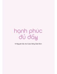 Hạnh Phúc Đủ Đầy - 10 Nguyên Tắc Cho Cuộc Sống Giản Đơn Mà Đầy Màu Sắc - Đặng Minh Tâm
