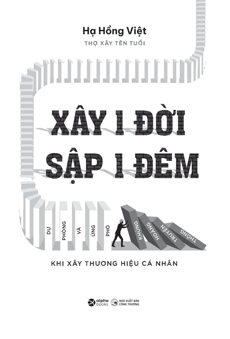 Xây 1 Đời Sập 1 Đêm - Dự Phòng Và Ứng Phó Khủng Hoảng Truyền Thông Khi Xây Thương Hiệu Cá Nhân - Hạ Hồng Việt