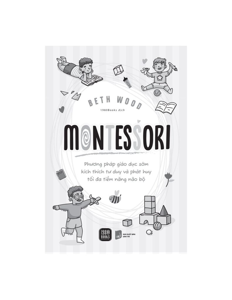  Montessori - Phương Pháp Giáo Dục Sớm Tôn Trọng Tiềm Năng Trẻ - Beth Wood 