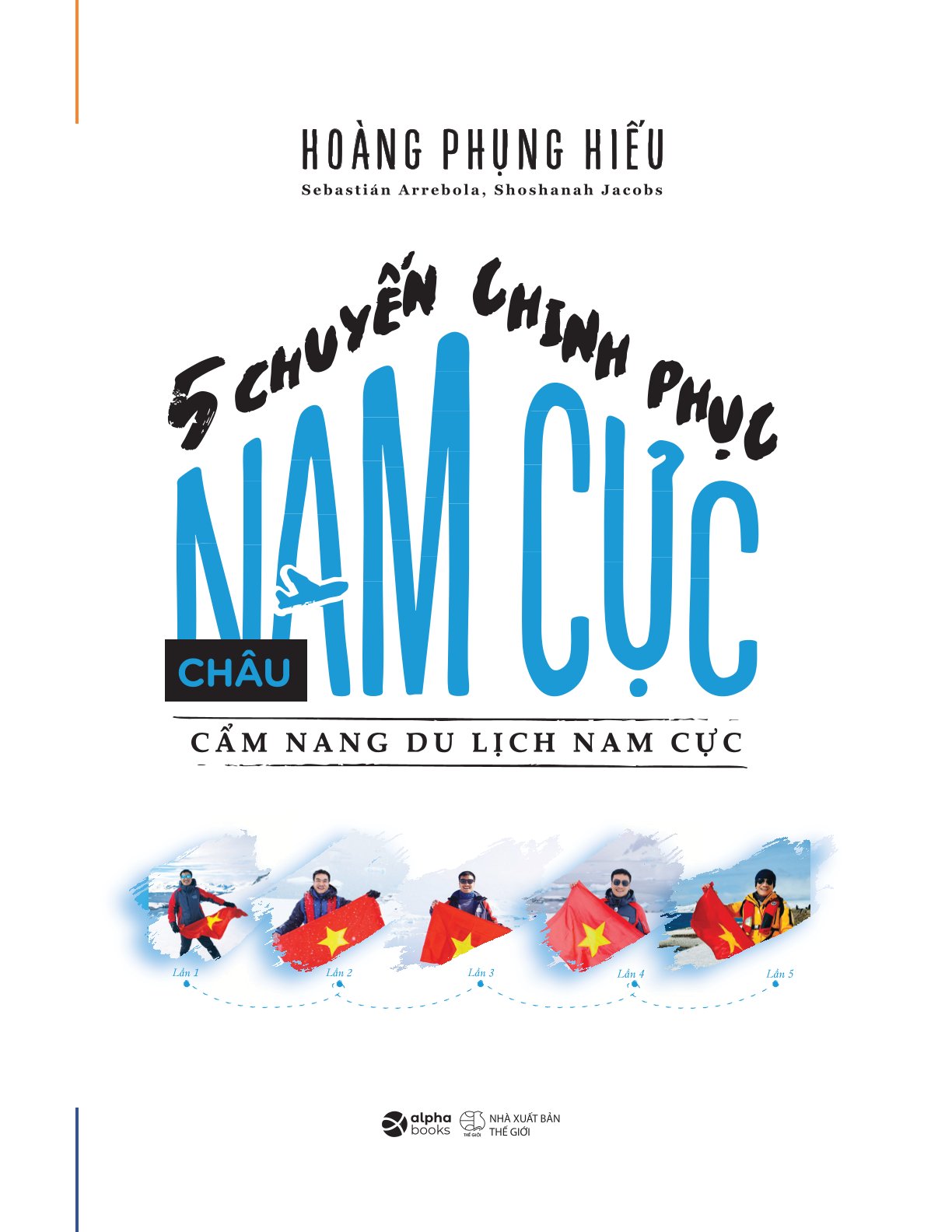 5 Chuyến Chinh Phục Châu Nam Cực - Cẩm Nang Du Lịch Nam Cực - Nhiều Tác Giả